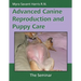 Advanced Canine Reproduction and Puppy Care: The Seminar