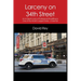 Larceny on 34th Street: An In-Depth Look at Professional Shoplifting in One of the World's Largest Stores - A Memoir