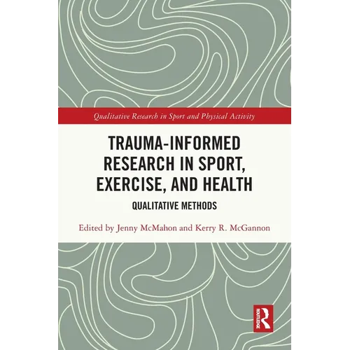 Trauma-Informed Research in Sport, Exercise, and Health: Qualitative Methods