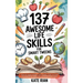 137 Awesome Life Skills for Smart Tweens How to Make Friends, Save Money, Cook, Succeed at School & Set Goals - For Pre Teens & Teenagers.