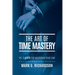 The Art of Time Mastery: The 7 Steps for Mastering Your Time