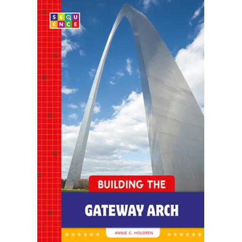 Building the Gateway Arch