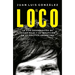 El Loco: La Vida Desconocida de Javier Milei Y Su Irrupción En La Política Argentina / The Madman: The Unknown Life of Javier Milei