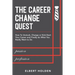 The Career Change Quest: How to Unstuck, Change or Kick-Start Your Career and Finally Do What You Really Want to Do