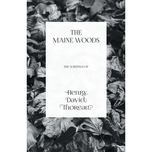 The Maine Woods - The Writings of Henry David Thoreau