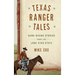 Texas Ranger Tales: Hard-Riding Stories from the Lone Star State