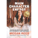 Main Character Energy: Lessons on How to Lead Your Life with Authenticity and Confidence