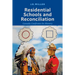 Residential Schools and Reconciliation: Canada Confronts Its History