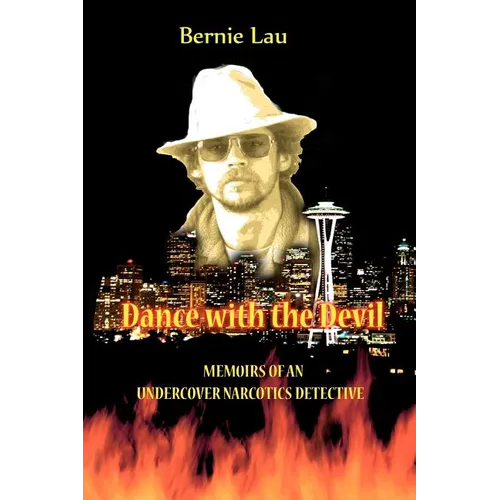 Dance with the Devil: Memoirs of an Undercover Narcotics Detective