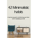 42 Minimalistic Habits: A step-by-step guide to decluttering you home and simplifying your life