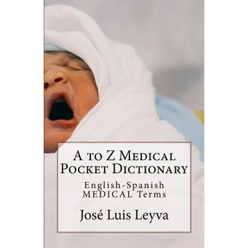 A to Z Medical Pocket Dictionary: English-Spanish Medical Terms