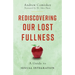 Rediscovering Our Lost Fullness: A Guide to Sexual Integration