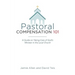 Pastoral Compensation 101: A Guide on Taking Care of God's Minister in the Local Church