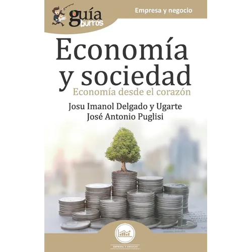 GuíaBurros Economía y Sociedad: Economía desde el corazón - Paperback
