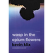 Wasp in the Opium Flowers