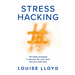 Stresshacking: 50 Simple Strategies to Get Your Life, Your Mind, and Your Mojo Back