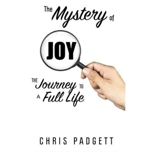 The Mystery of Joy: The Journey to a Full Life
