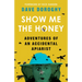 Show Me the Honey: Adventures of an Accidental Apiarist