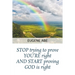 STOP trying to prove YOU'RE right AND START proving GOD is right
