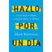 Hazlo Por Un Día: Cómo Crear O Romper Cualquier Hábito En 30 Días / Do It for a Day: How to Make or Break Any Habit in 30 Days