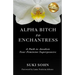 Alpha Bitch to Enchantress: A Path to Awaken Your Feminine Superpowers