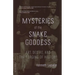 Mysteries of the Snake Goddess: Art, Desire, and the Forging of History