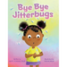Bye Bye Jitterbugs