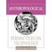 Anthropological Perspectives on Technology