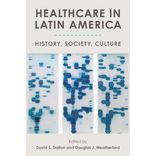 Healthcare in Latin America: History, Society, Culture