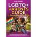 LGBTQ+ Parents Guide to Raising Kids With Pride: Exploring Pathways to Parenthood and Implementing Parenting Strategies to Overcome Challenges and Bui