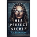 HER PERFECT SECRET a totally gripping psychological thriller