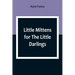 Little Mittens for The Little Darlings: Being the Second Book of the Series