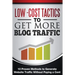Low Cost Tactics To Get More Blog Traffic: 10 Proven Methods to Generate Website Traffic