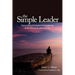 The Simple Leader: Personal and Professional Leadership at the Nexus of Lean and Zen