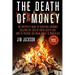 The Death Of Money: The Prepper's Guide To Surviving Economic Collapse, The Loss Of Paper Assets And How To Prepare When Money Is Worthles