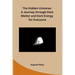 The Hidden Universe: A Journey through Dark Matter and Dark Energy for Everyone