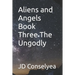 Aliens and Angels Book Three The Ungodly