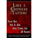 Like A Chinese Tattoo