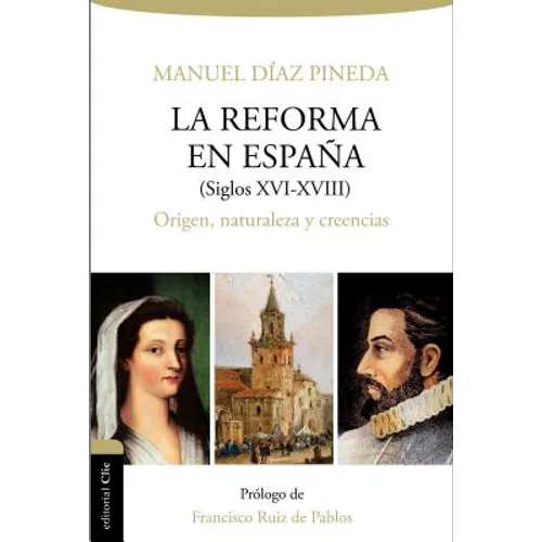 El Reforma en Espa��a (s.XVI-XVIII): Origen, naturaleza y creencias
