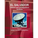 El Salvador Telecom Laws and Regulations Handbook Volume 1 Strategic Information and Regulations
