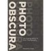 Photo Obscura: The Photographic in Post-Photography