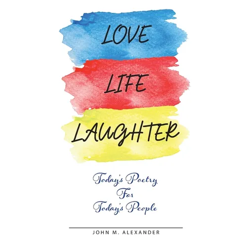 Love Life Laughter, Today's Poetry for Today's People