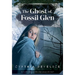 The Ghost of Fossil Glen