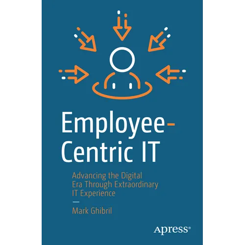 Employee-Centric It: Advancing the Digital Era Through Extraordinary It Experience