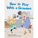 How to Play With a Grandma