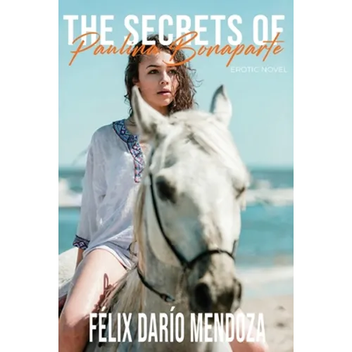 The Secrets of Paulina Bonaparte: Erotic Novel