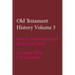 Old Testament History Volume 3: From the Birth of Samuel to the Death of David