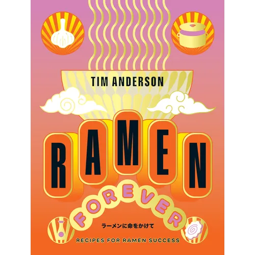 Ramen Forever: Recipes for Ramen Success