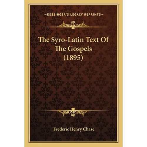 The Syro-Latin Text Of The Gospels (1895)