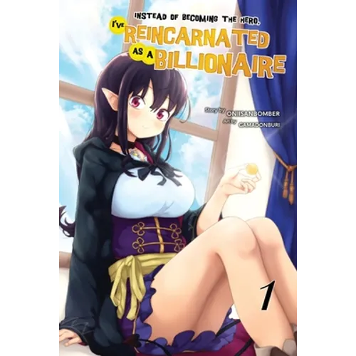 Instead of Becoming The Hero, I've Reincarnated as a Billionaire (Light Novel) Volume 1